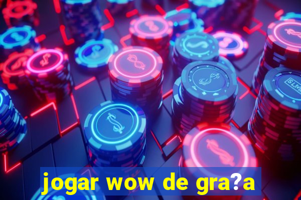 jogar wow de gra?a