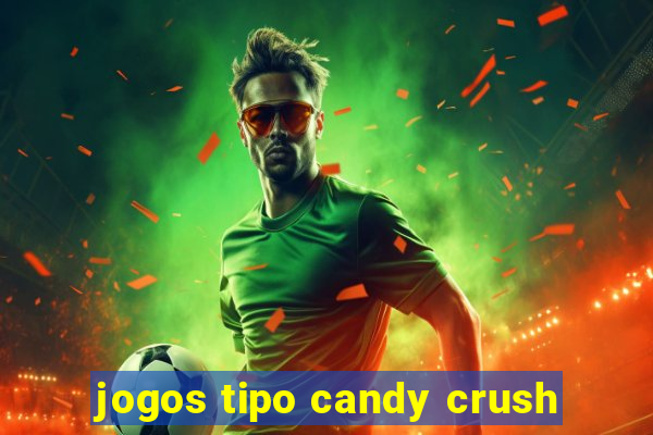 jogos tipo candy crush