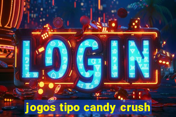 jogos tipo candy crush