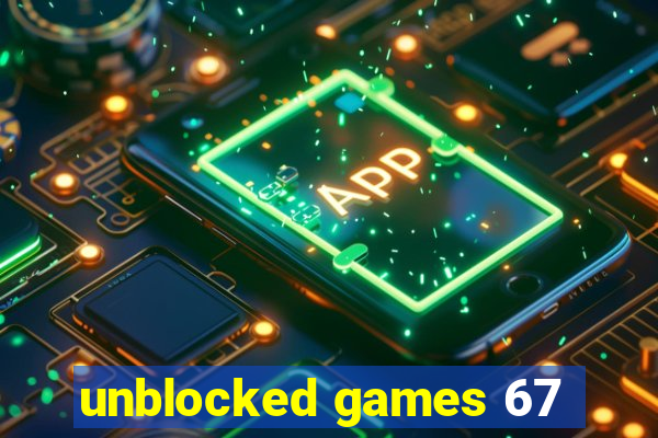 unblocked games 67