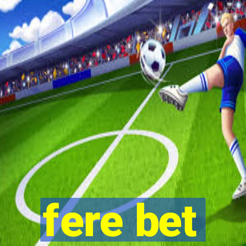 fere bet