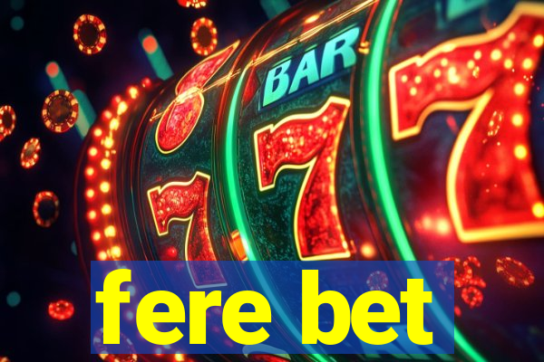 fere bet