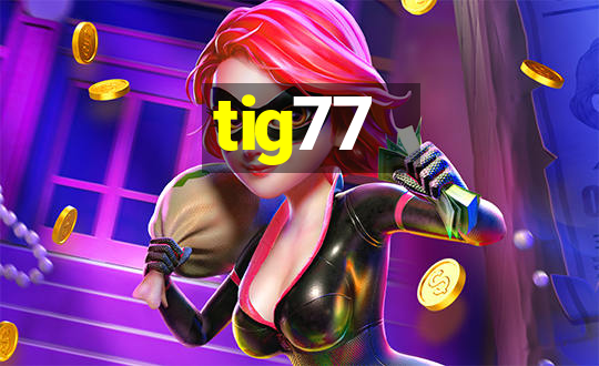 tig77