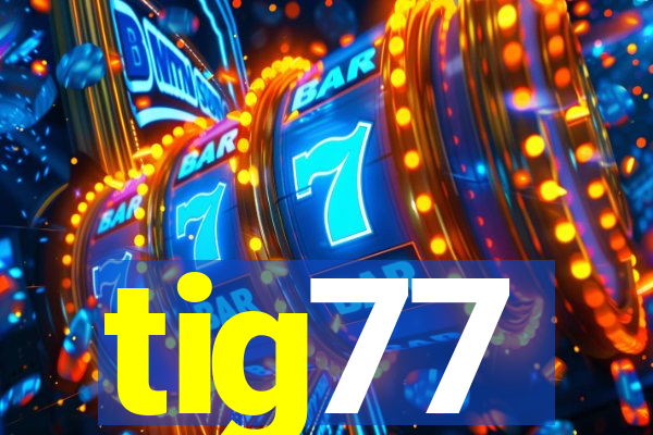 tig77