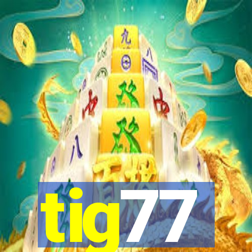 tig77