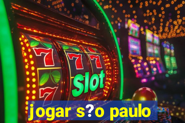 jogar s?o paulo