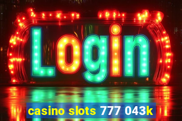 casino slots 777 043k