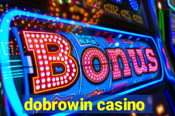 dobrowin casino