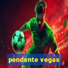 pendente vegas