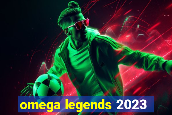 omega legends 2023