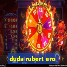 duda rubert ero