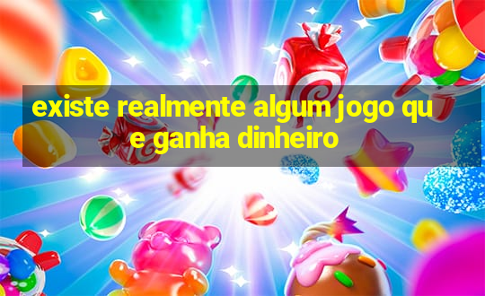 existe realmente algum jogo que ganha dinheiro