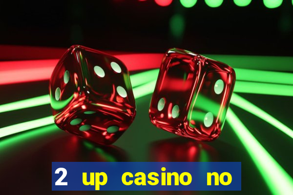 2 up casino no deposit bonus