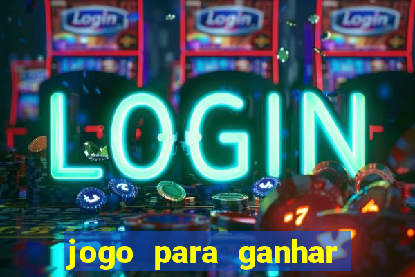 jogo para ganhar dinheiro do tigrinho