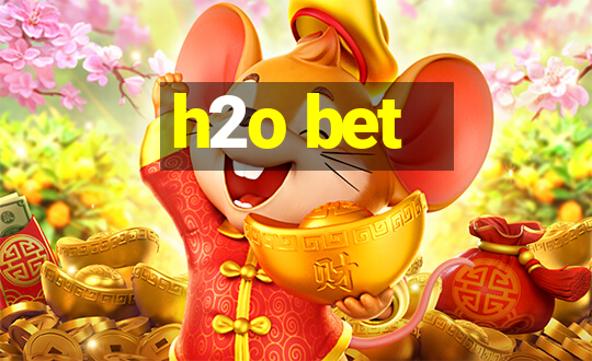 h2o bet