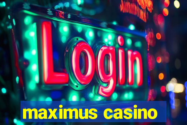 maximus casino