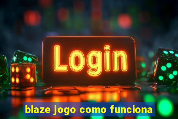 blaze jogo como funciona