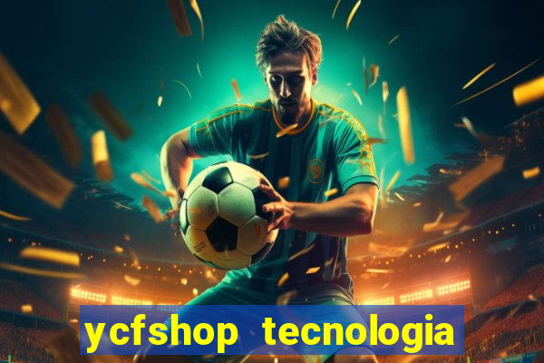 ycfshop tecnologia em ecommerce ltda jogos