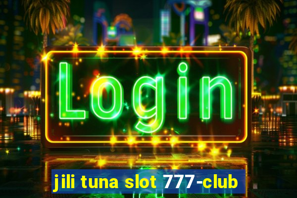 jili tuna slot 777-club