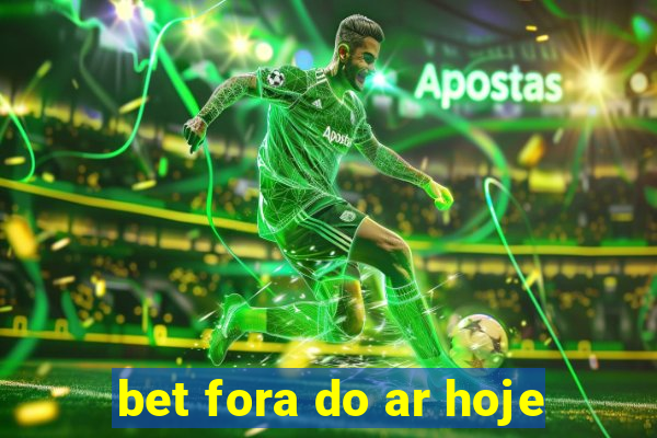 bet fora do ar hoje