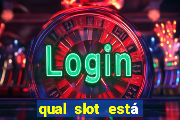 qual slot está pagando agora