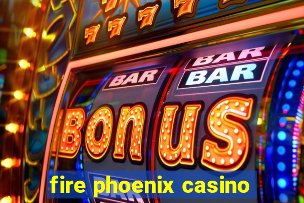 fire phoenix casino