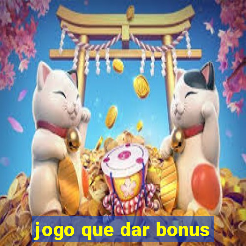 jogo que dar bonus