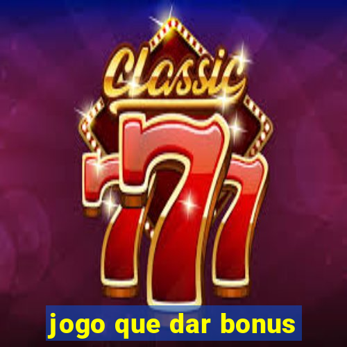 jogo que dar bonus