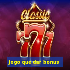 jogo que dar bonus