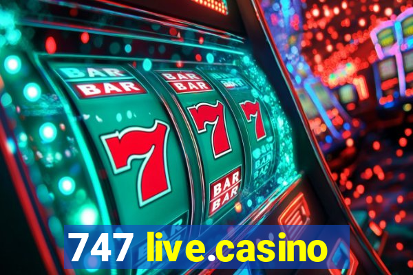 747 live.casino