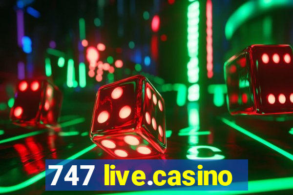 747 live.casino