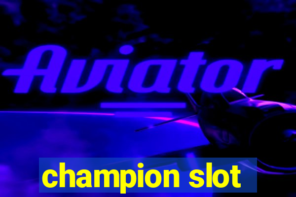 champion slot