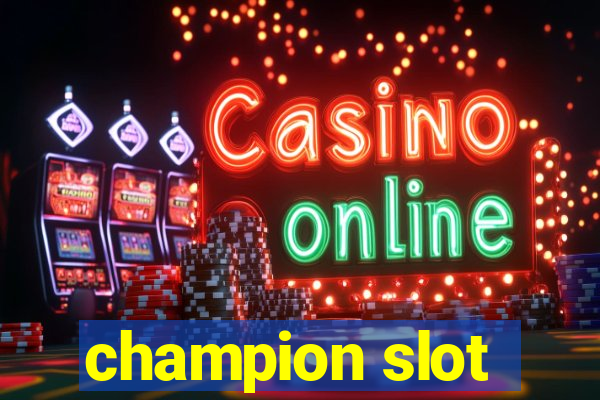 champion slot