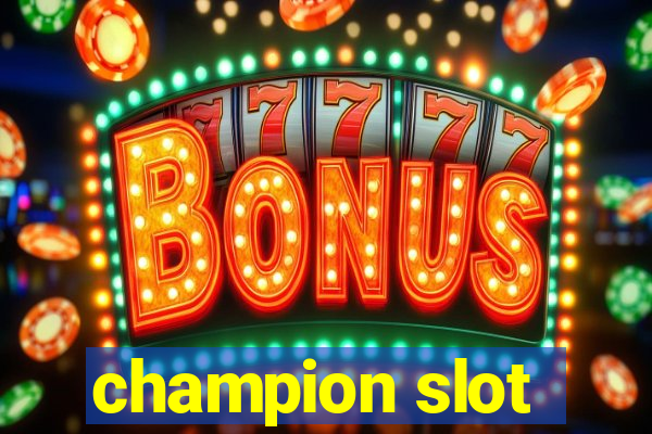 champion slot