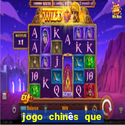 jogo chinês que ganha dinheiro