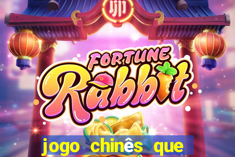 jogo chinês que ganha dinheiro