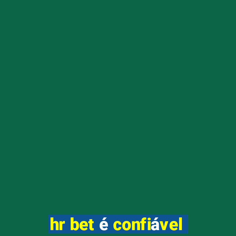 hr bet é confiável