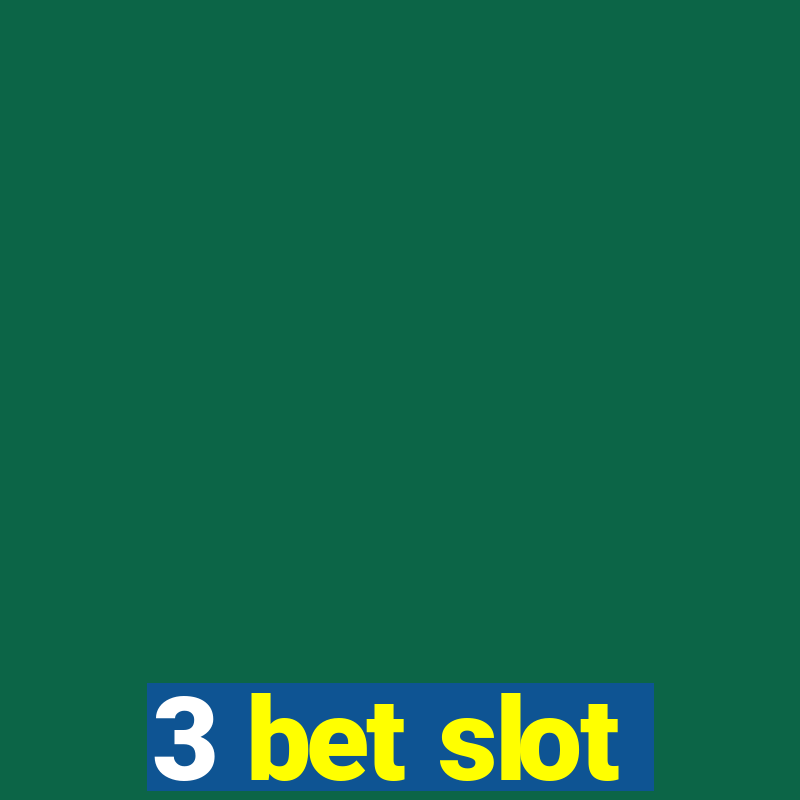 3 bet slot