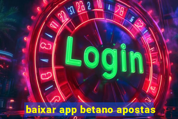 baixar app betano apostas