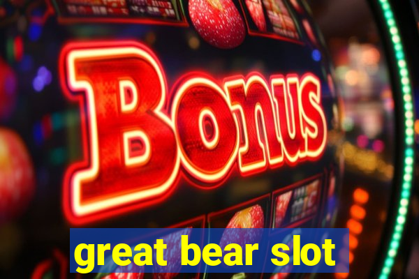 great bear slot