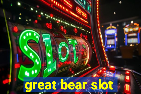 great bear slot