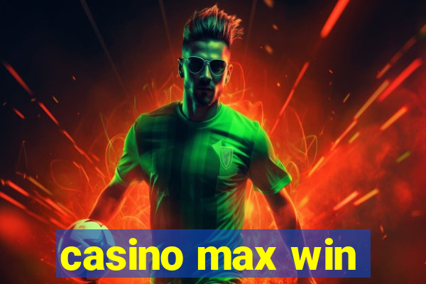 casino max win