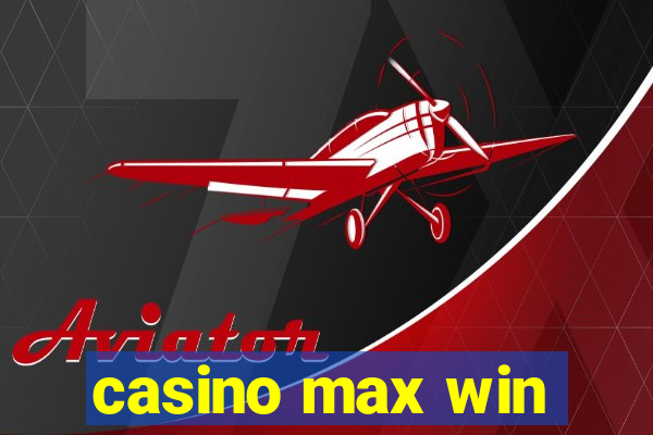 casino max win