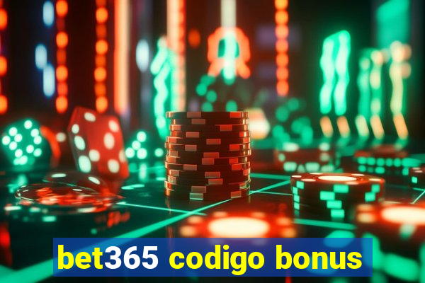 bet365 codigo bonus