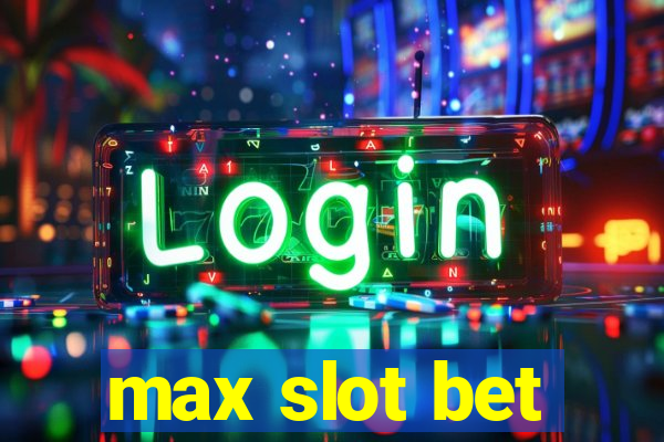 max slot bet