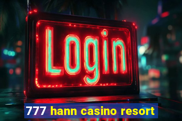 777 hann casino resort