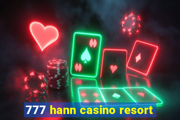 777 hann casino resort