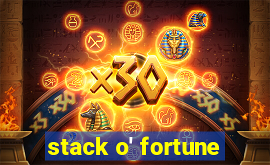 stack o' fortune