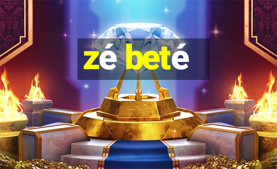 zé beté