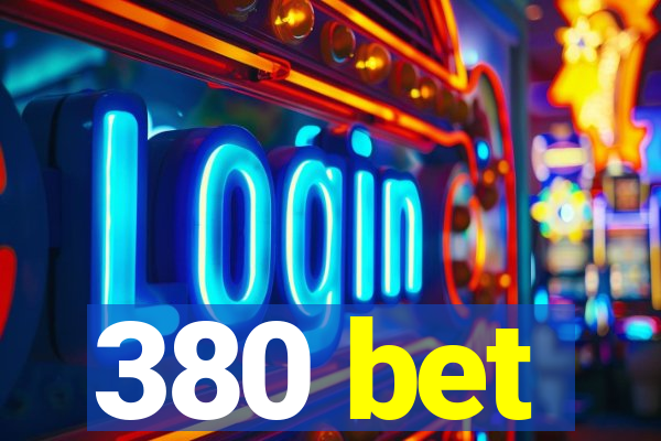 380 bet